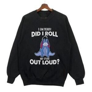 Black Eeyore Im Sorry Did I Roll Sweatshirt